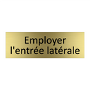 Employer l'entrée latérale