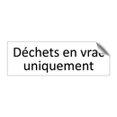 Déchets en vrac uniquement