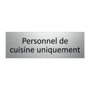 Personnel de cuisine uniquement