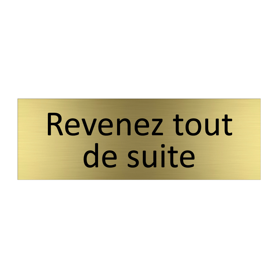 Revenez tout de suite