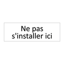 Ne pas s'installer ici