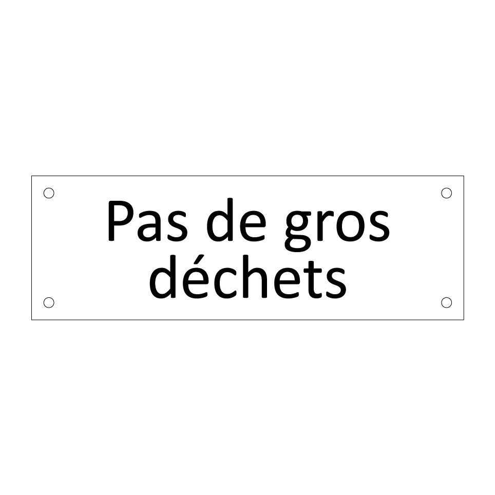 Pas de gros déchets