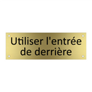 Utiliser l'entrée de derrière