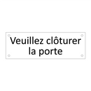 Veuillez clôturer la porte