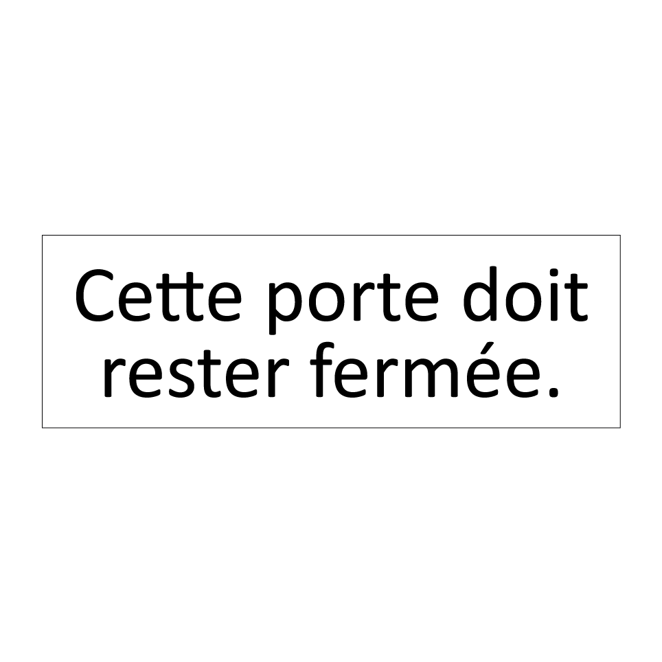 Cette porte doit rester fermée.