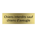Chiens interdits sauf chiens d'aveugle