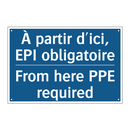 À partir d'ici, EPI obligatoire /.../ - From here PPE required