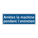 Arrêtez la machine pendant l'entretien