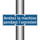 Arrêtez la machine pendant l'entretien