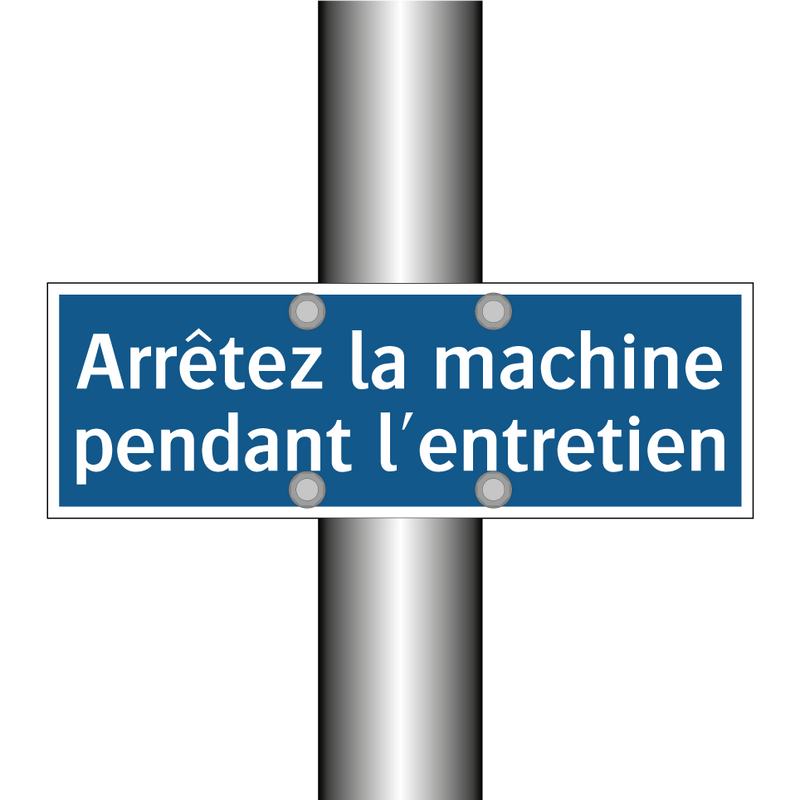 Arrêtez la machine pendant l'entretien