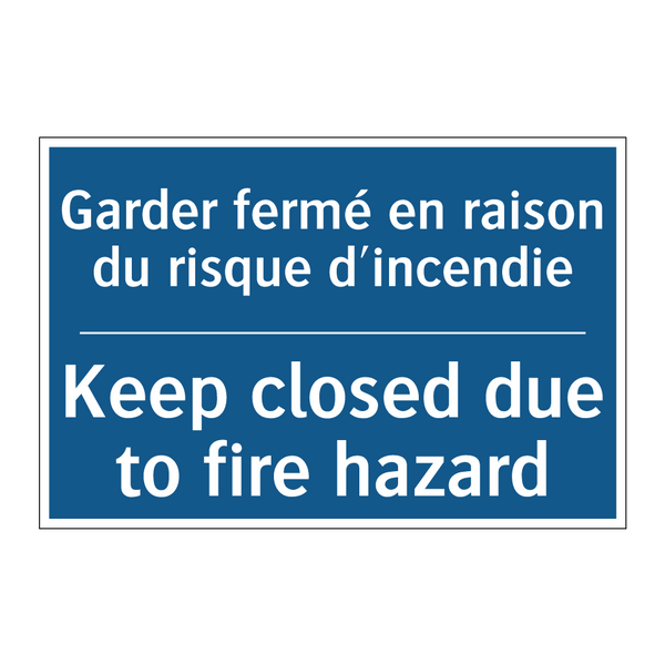 Garder fermé en raison du risque  /.../ - Keep closed due to fire hazard