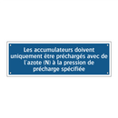 Les accumulateurs doivent uniquement être préchargés avec de l'azote (N) à la pression de précharge spécifiée.