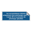 Les accumulateurs doivent uniquement être préchargés avec de l'azote (N) à la pression de précharge spécifiée.
