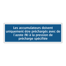 Les accumulateurs doivent uniquement être préchargés avec de l'azote (N) à la pression de précharge spécifiée.