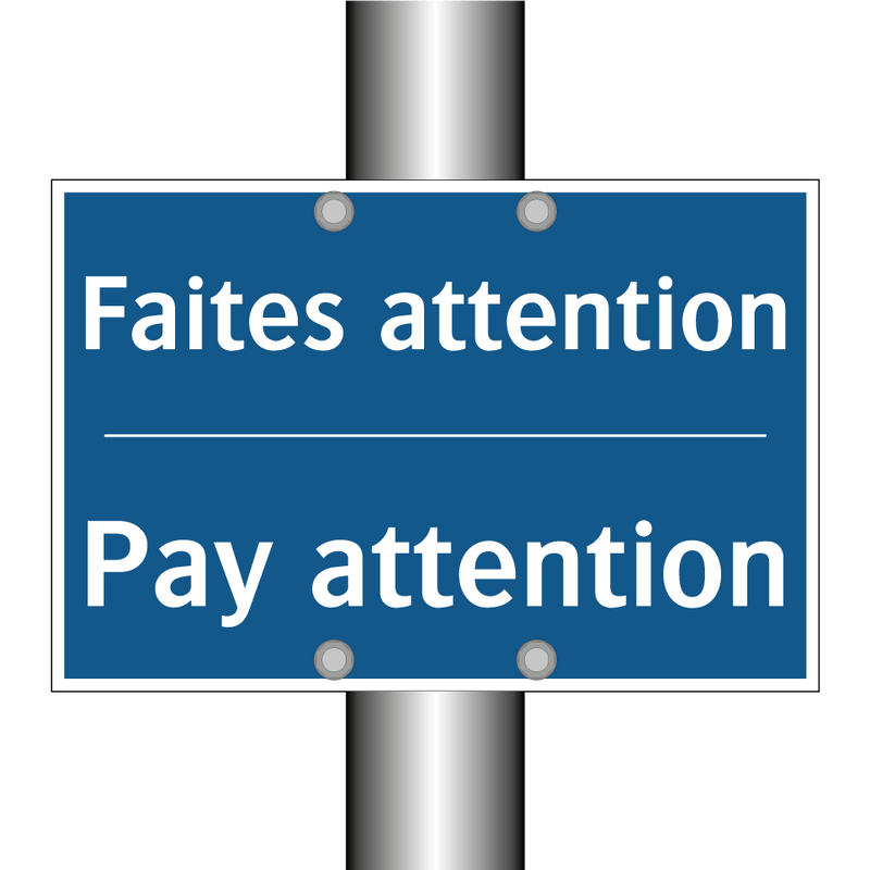 Faites attention - Pay attention