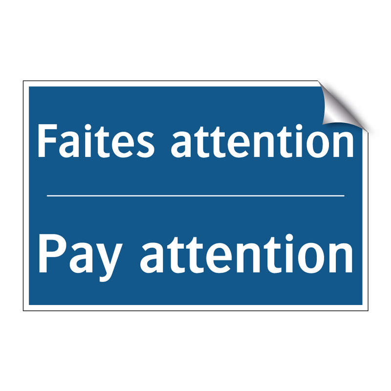 Faites attention - Pay attention