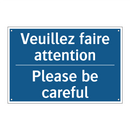 Veuillez faire attention - Please be careful