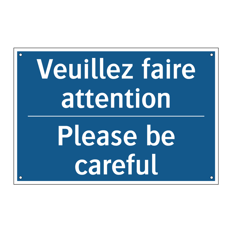 Veuillez faire attention - Please be careful