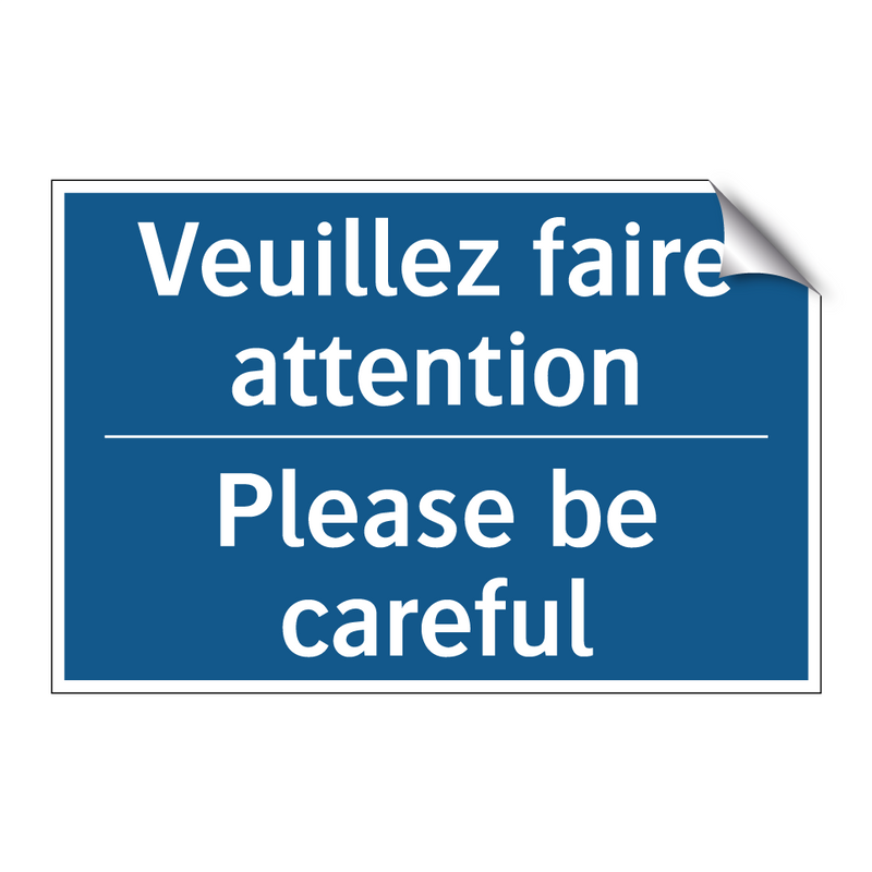 Veuillez faire attention - Please be careful
