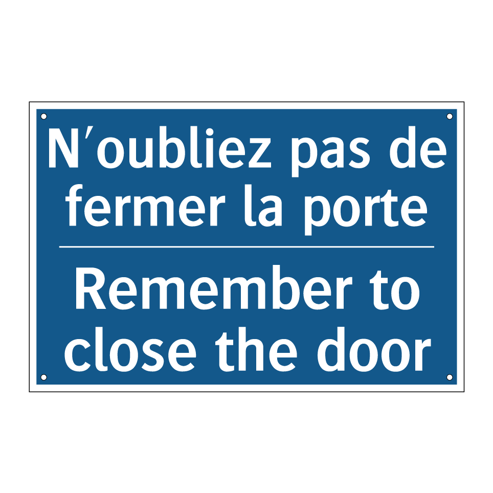 N'oubliez pas de fermer la porte /.../ - Remember to close the door