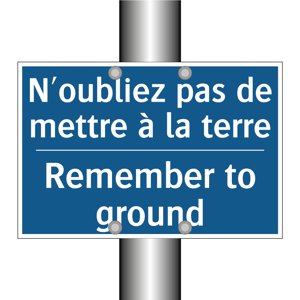 N'oubliez pas de mettre à la terre /.../ - Remember to ground