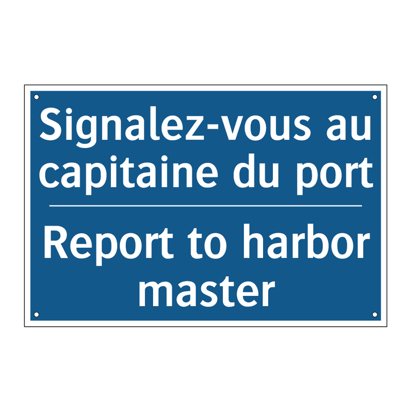 Signalez-vous au capitaine du  /.../ - Report to harbor master