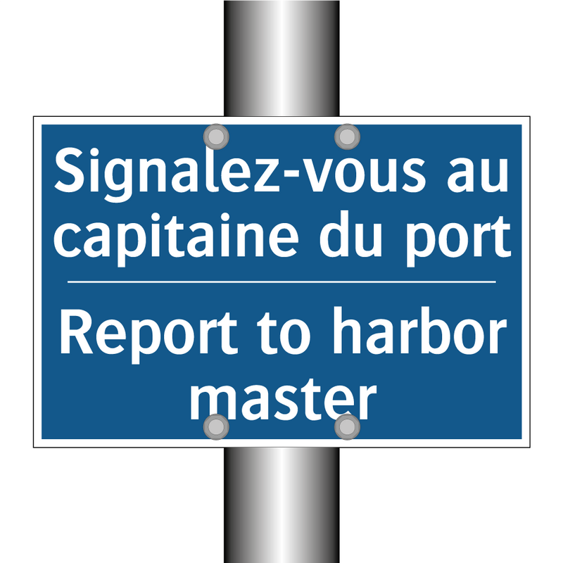 Signalez-vous au capitaine du  /.../ - Report to harbor master