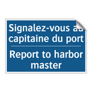 Signalez-vous au capitaine du  /.../ - Report to harbor master