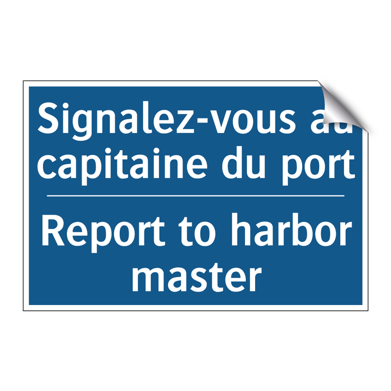 Signalez-vous au capitaine du  /.../ - Report to harbor master