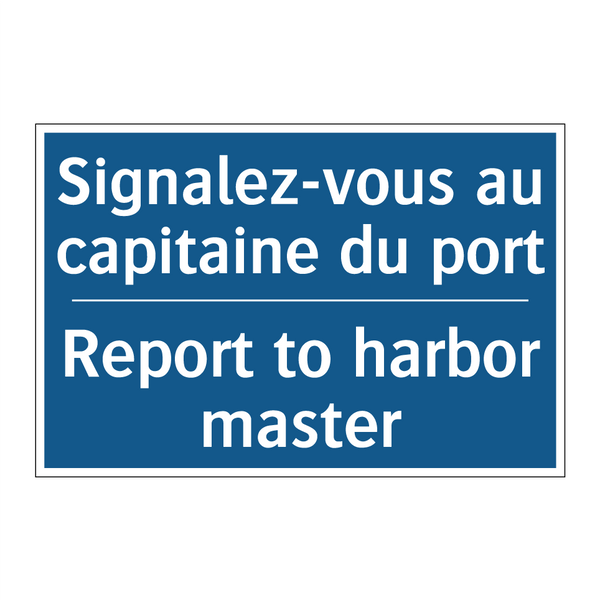 Signalez-vous au capitaine du  /.../ - Report to harbor master