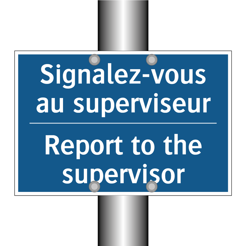 Signalez-vous au superviseur - Report to the supervisor