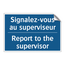 Signalez-vous au superviseur - Report to the supervisor