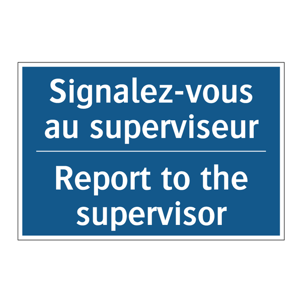 Signalez-vous au superviseur - Report to the supervisor
