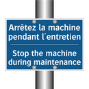 Arrêtez la machine pendant l'entretien /.../ - Stop the machine during maintenance /.../