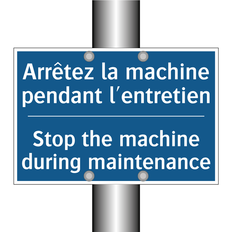Arrêtez la machine pendant l'entretien /.../ - Stop the machine during maintenance /.../