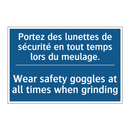 Portez des lunettes de sécurité  /.../ - Wear safety goggles at all times  /.../