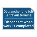 Débrancher une fois le travail  /.../ - Disconnect when work is completed /.../