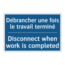 Débrancher une fois le travail  /.../ - Disconnect when work is completed /.../