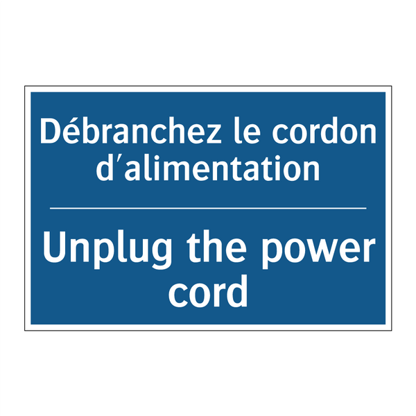 Débranchez le cordon d'alimentation /.../ - Unplug the power cord