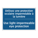 Utilisez une protection oculaire  /.../ - Use light-impermeable eye protection /.../