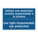 Utilisez une protection oculaire  /.../ - Use light-impermeable eye protection /.../