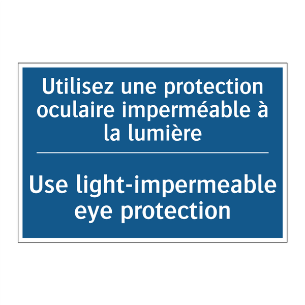 Utilisez une protection oculaire  /.../ - Use light-impermeable eye protection /.../