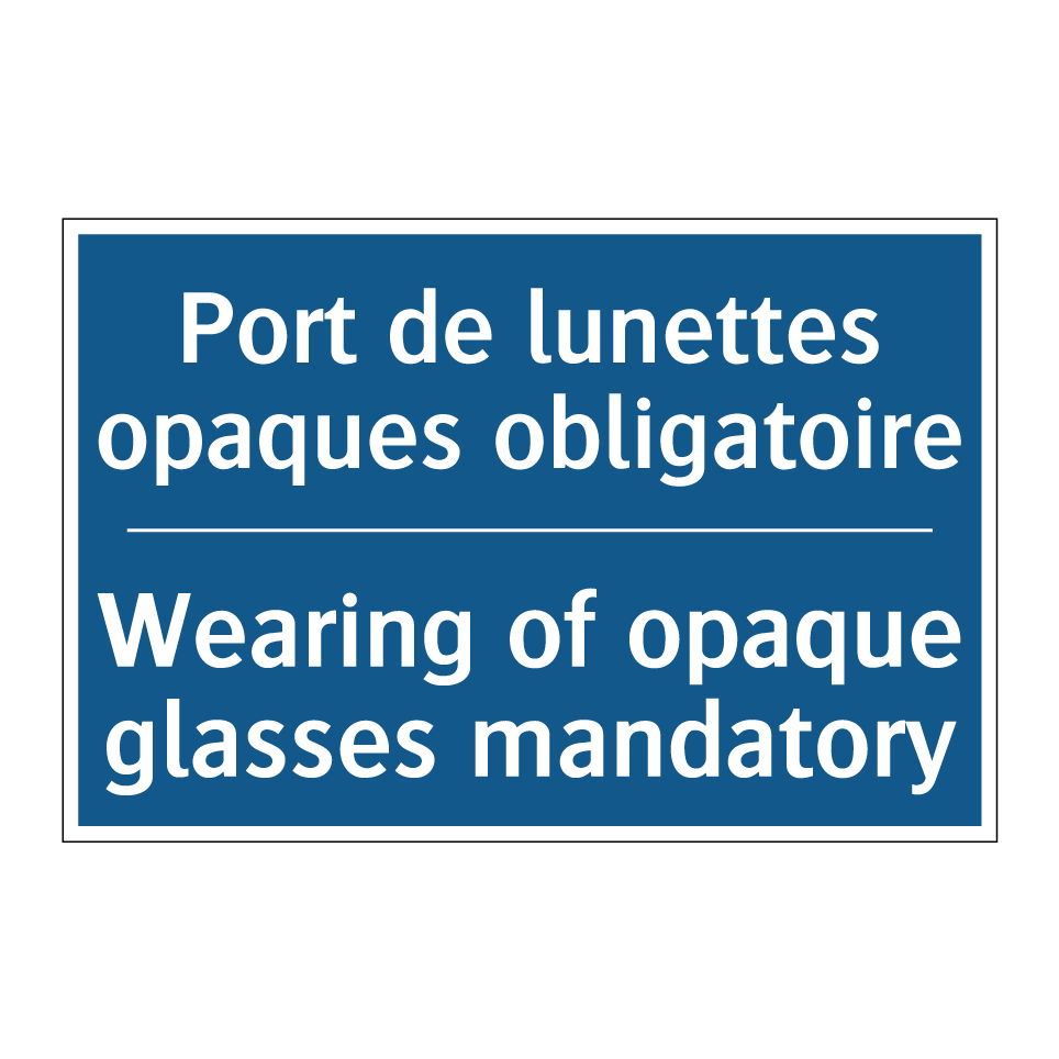 Port de lunettes opaques obligatoire /.../ - Wearing of opaque glasses mandatory /.../