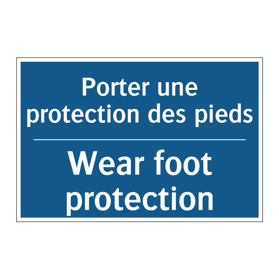 Porter une protection des pieds /.../ - Wear foot protection