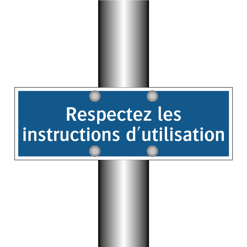 Respectez les instructions d'utilisation