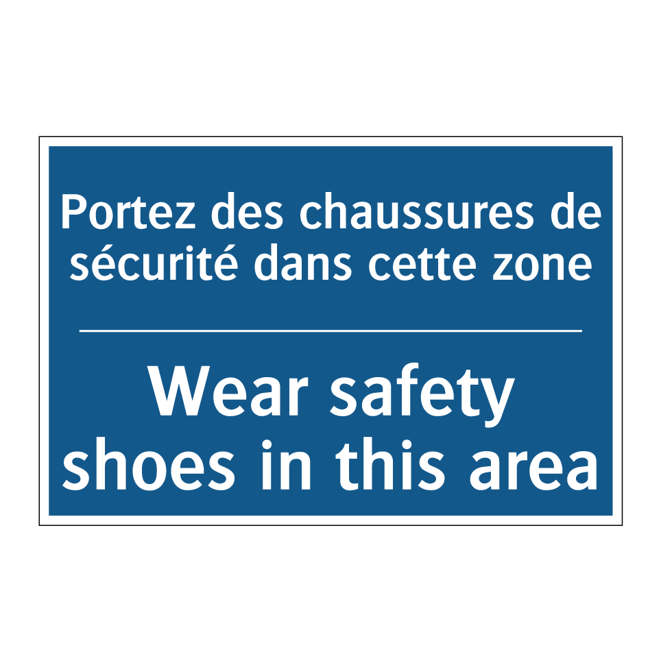 Portez des chaussures de sécurité  /.../ - Wear safety shoes in this area