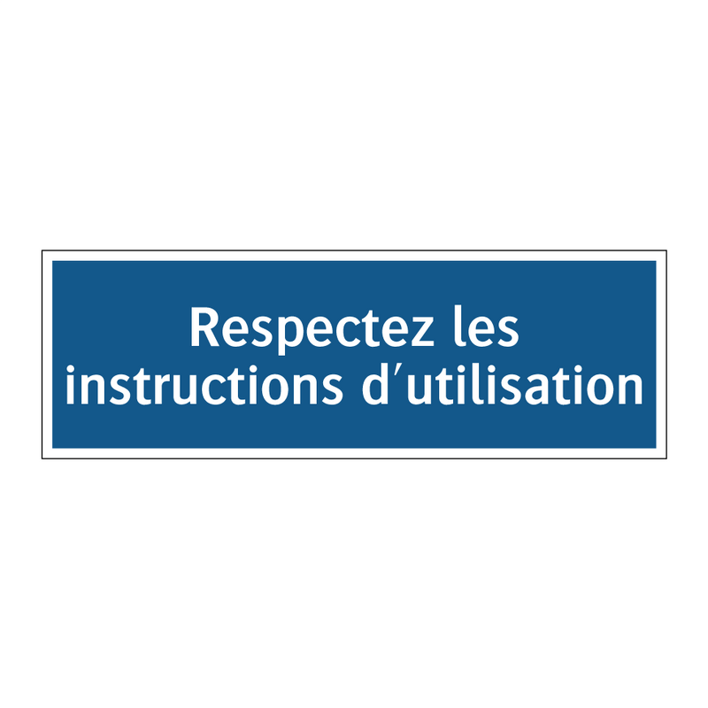 Respectez les instructions d'utilisation