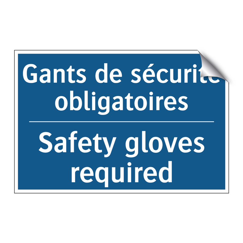 Gants de sécurité obligatoires - Safety gloves required