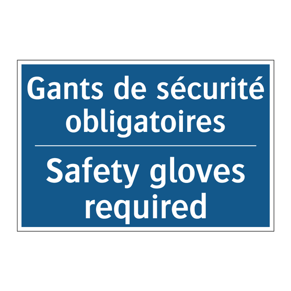 Gants de sécurité obligatoires - Safety gloves required
