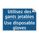 Utilisez des gants jetables - Use disposable gloves